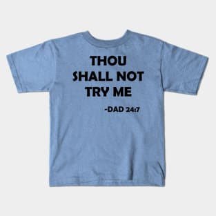 Thou shall not try dad Kids T-Shirt